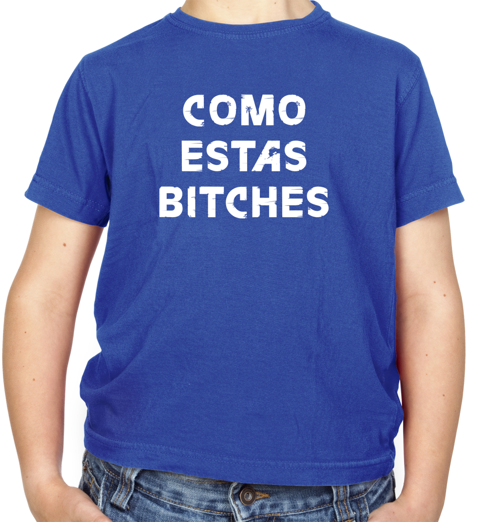 Como Estas Bitches Kids T Shirt