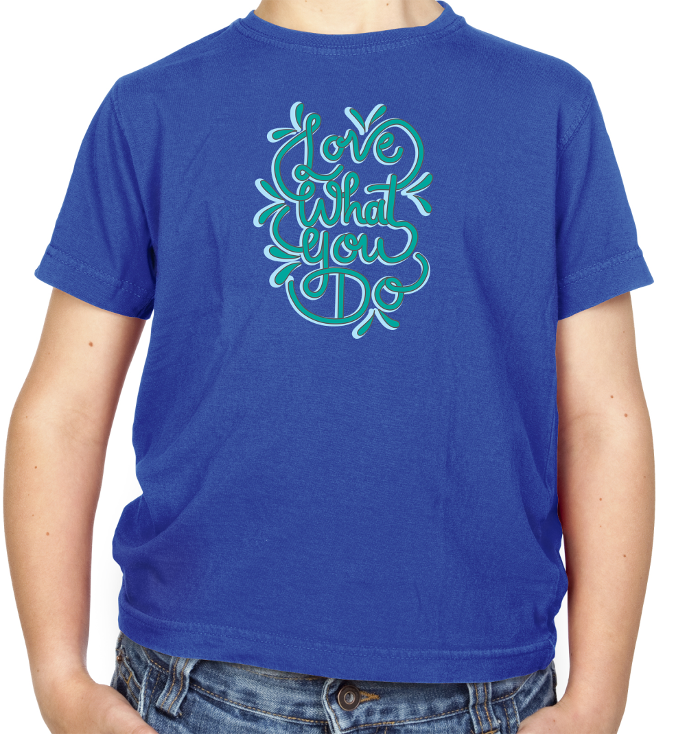Love What You Do Kids T Shirt