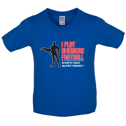 I Play American Football What's Your Super Power MALE DESIGN Kids T Shirt