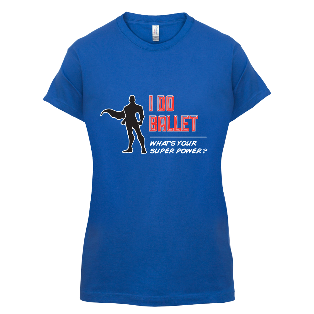 I Do Ballet What's Your Super Power MALE Design T Shirt