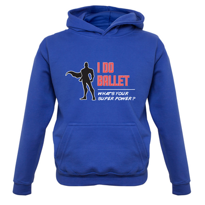 I Do Ballet What's Your Super Power MALE Design Kids T Shirt