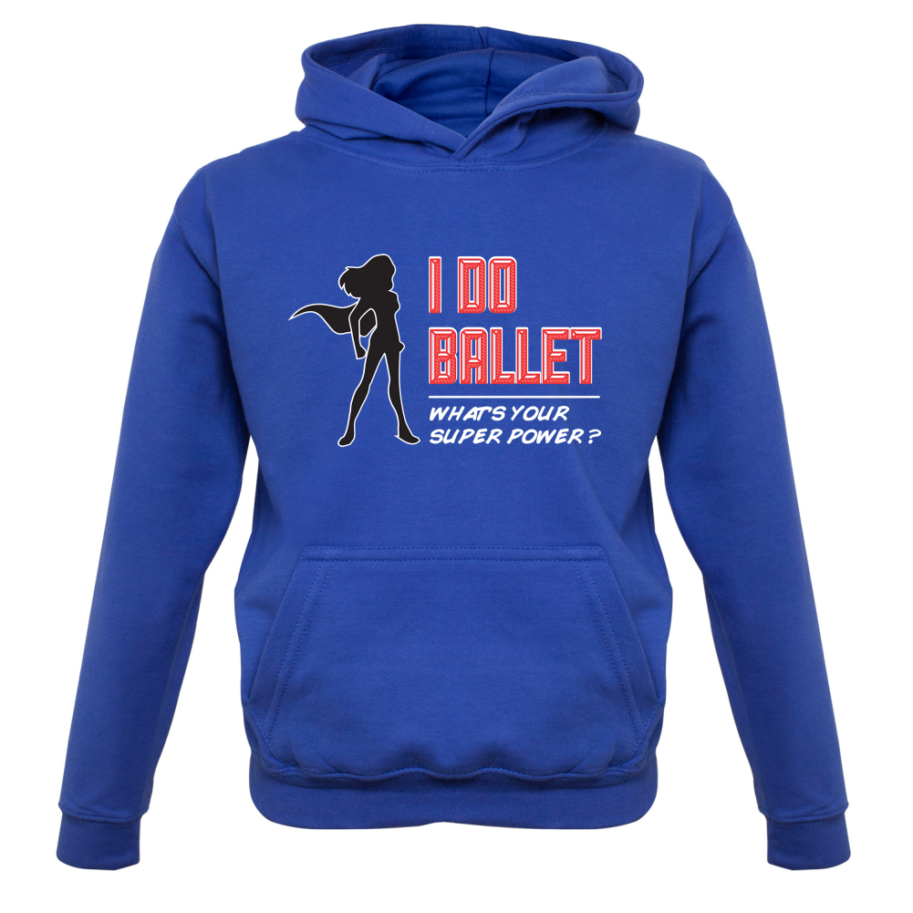 I Do Ballet What's Your Super Power FEMALE Design Kids T Shirt