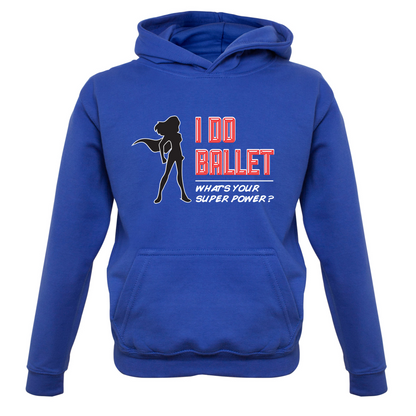 I Do Ballet What's Your Super Power FEMALE Design Kids T Shirt