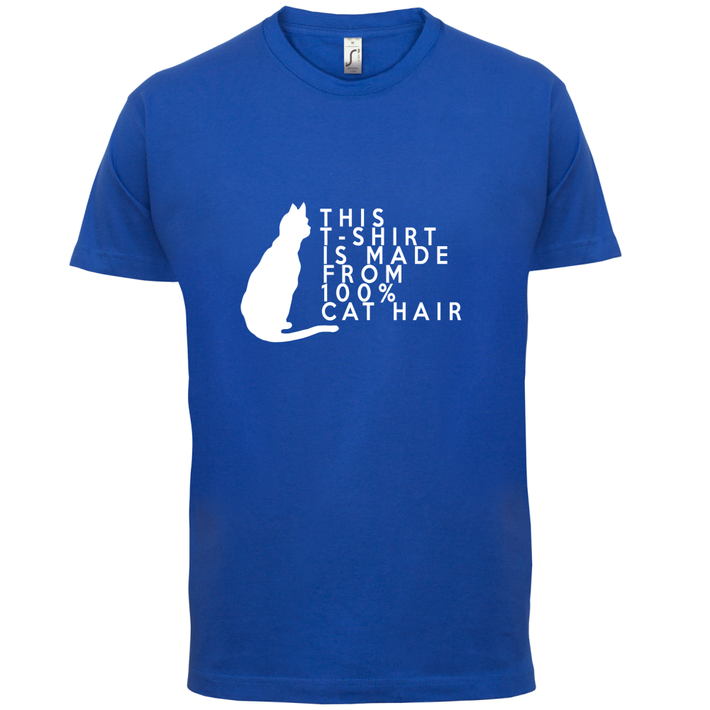 100% Made From Cat Hair T Shirt