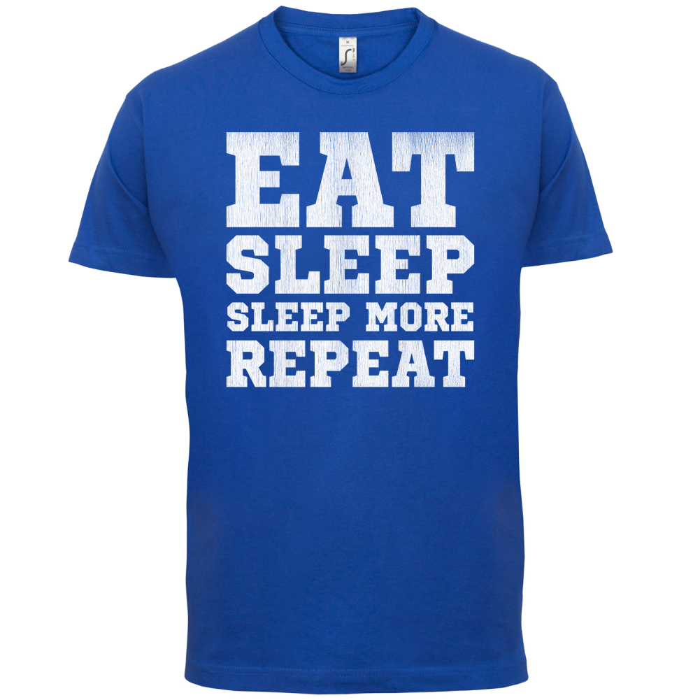 Eat Sleep Sleep More REPEAT T Shirt