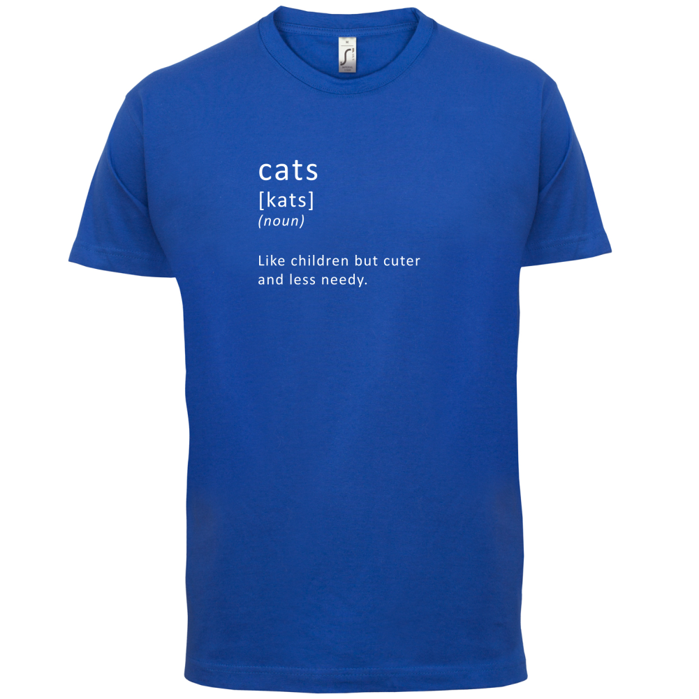 Funny Definition Cats (Like Children, Less Needy) T Shirt