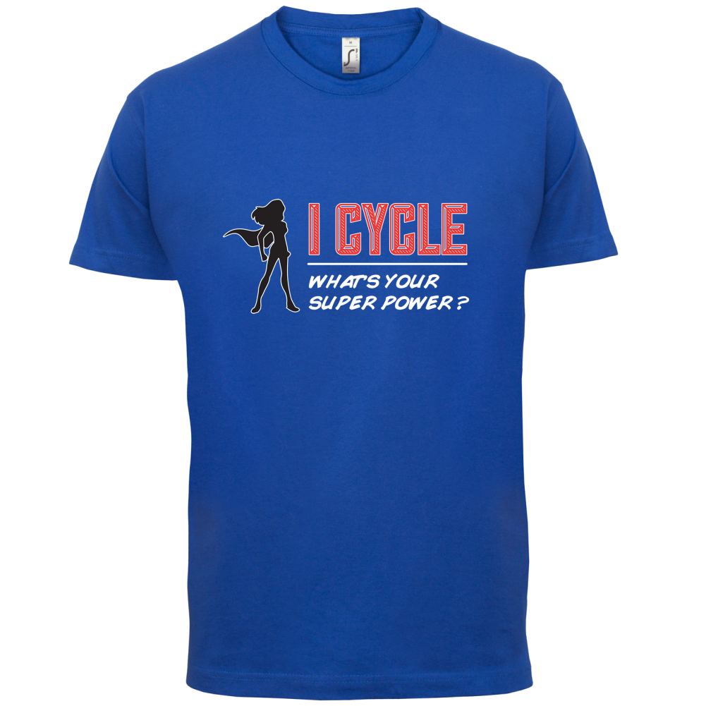 I Cycle What's Your Super Power FEMALE Design T Shirt
