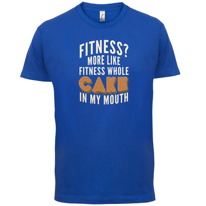 Fitness Cake In My Mouth T Shirt