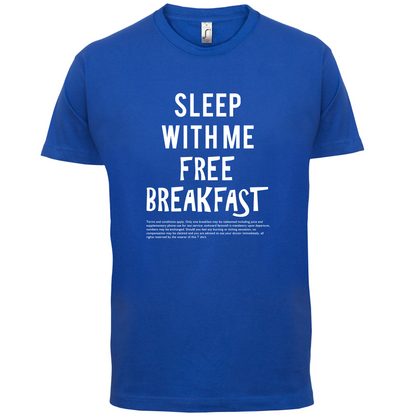 Sleep With Me For Free Breakfast T Shirt