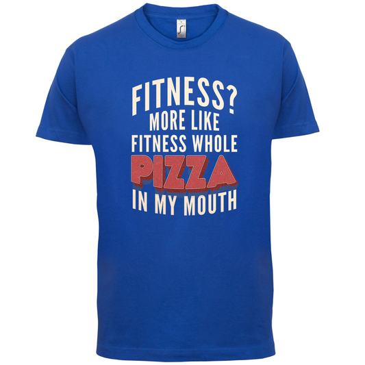 Fitness Pizza In My Mouth T Shirt