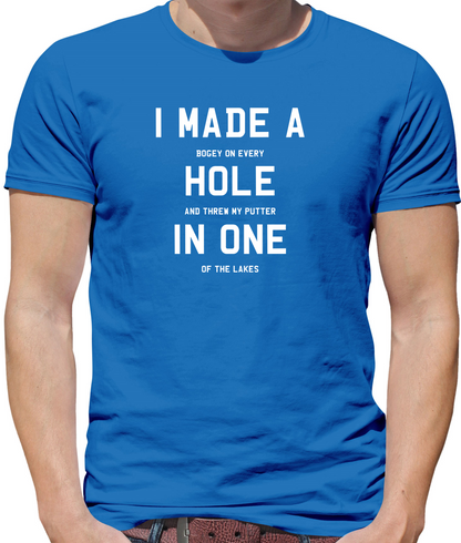 I Made A Hole In One T Shirt