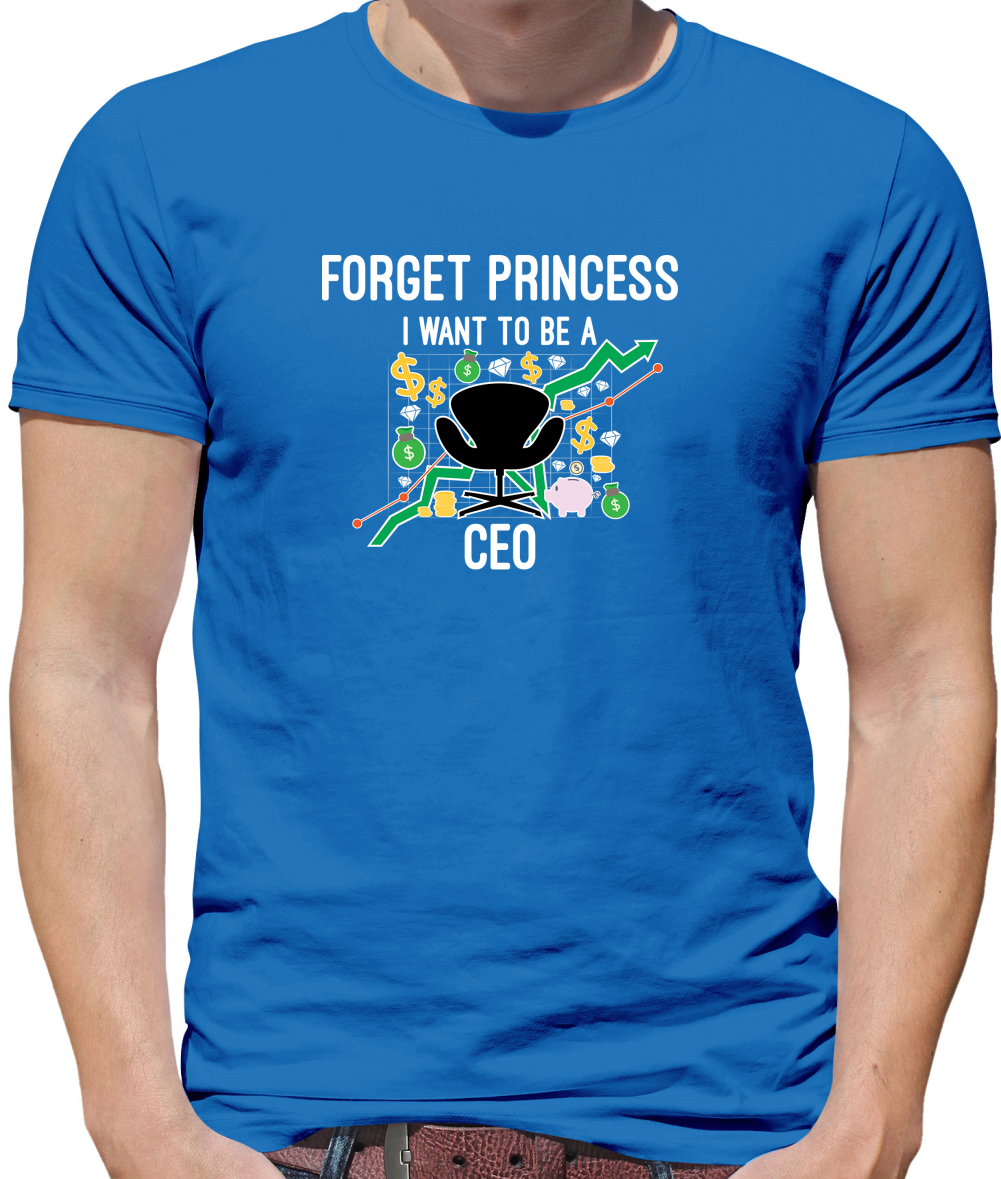 Forget Princess CEO T Shirt