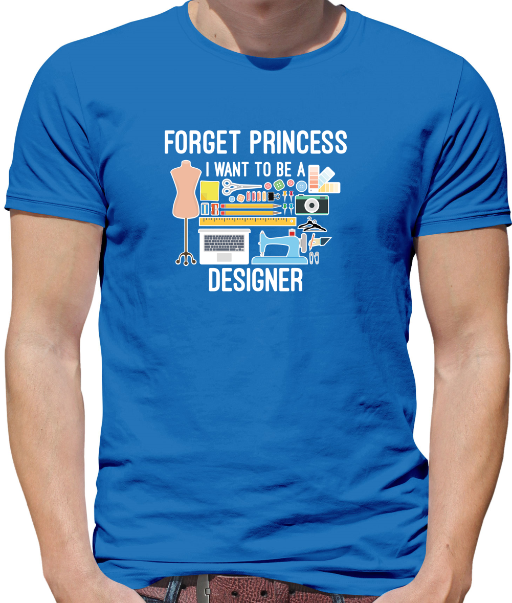 Forget princess - Designer T Shirt