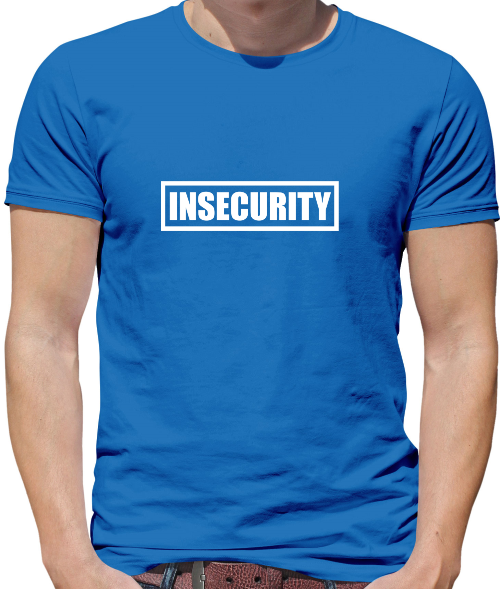Insecurity T Shirt