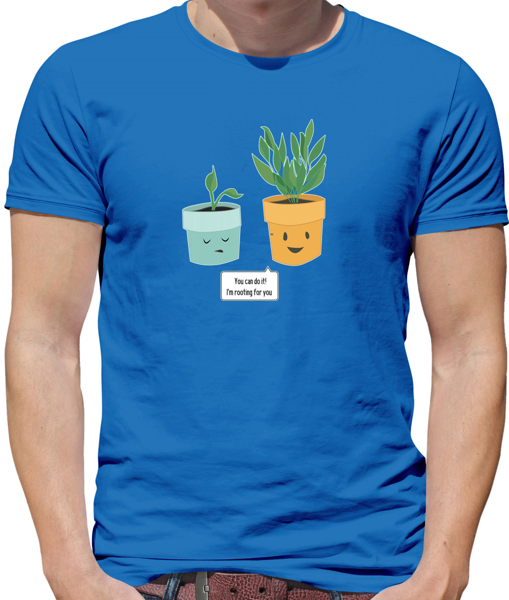 I'm Rooting For You T Shirt