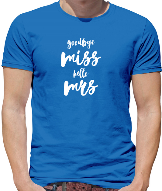 Goodbye Miss Hello Mrs T Shirt