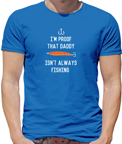 I'm Daddy Isn't Fishing  T Shirt