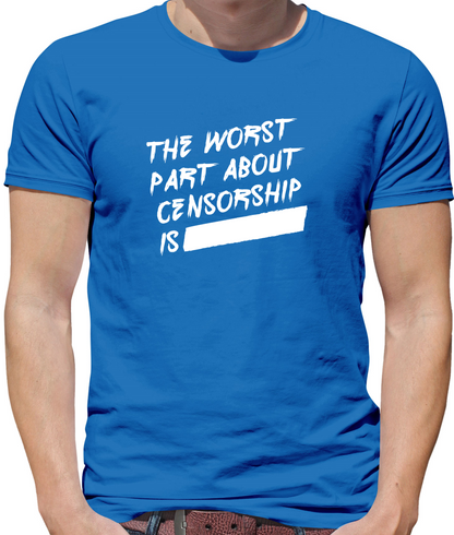 The Worst Censorship T Shirt