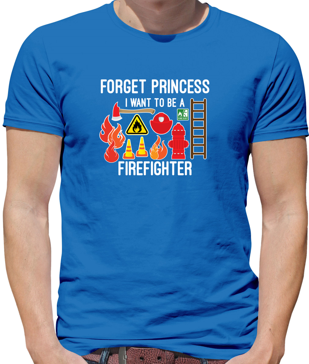Forget Princess FireFighter T Shirt