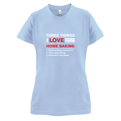 Three Things I Love Nearly As Much As Baking T Shirt