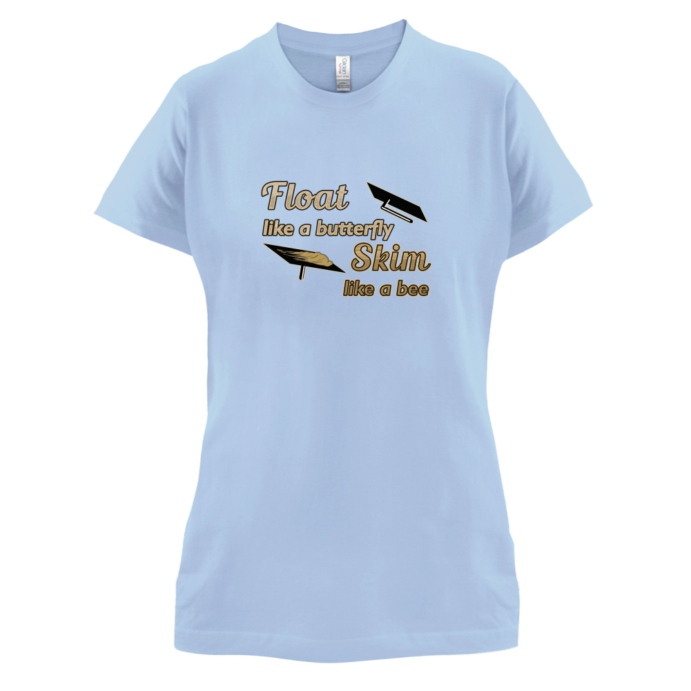 Float Like A Butterfly Skim Like A Bee T Shirt