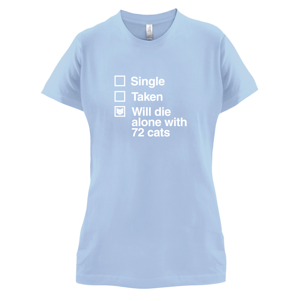 Single Taken Die With Cats T Shirt