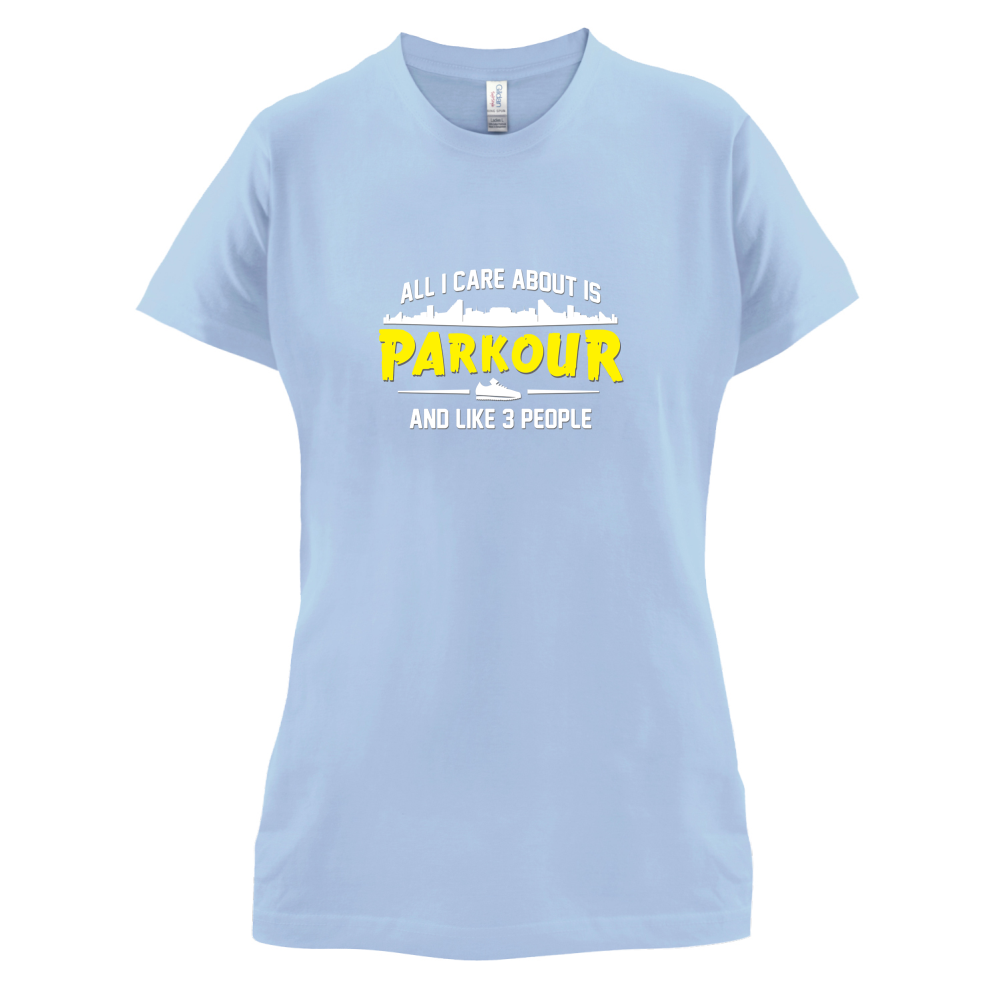 All I Care About Is Parkour T Shirt