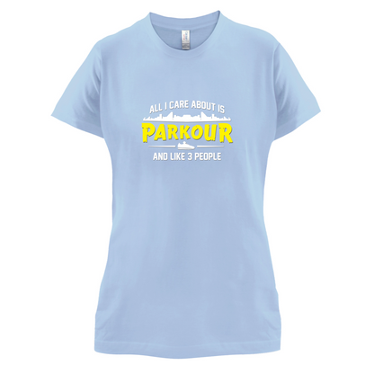 All I Care About Is Parkour T Shirt