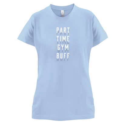 Part Time Gym Buff T Shirt