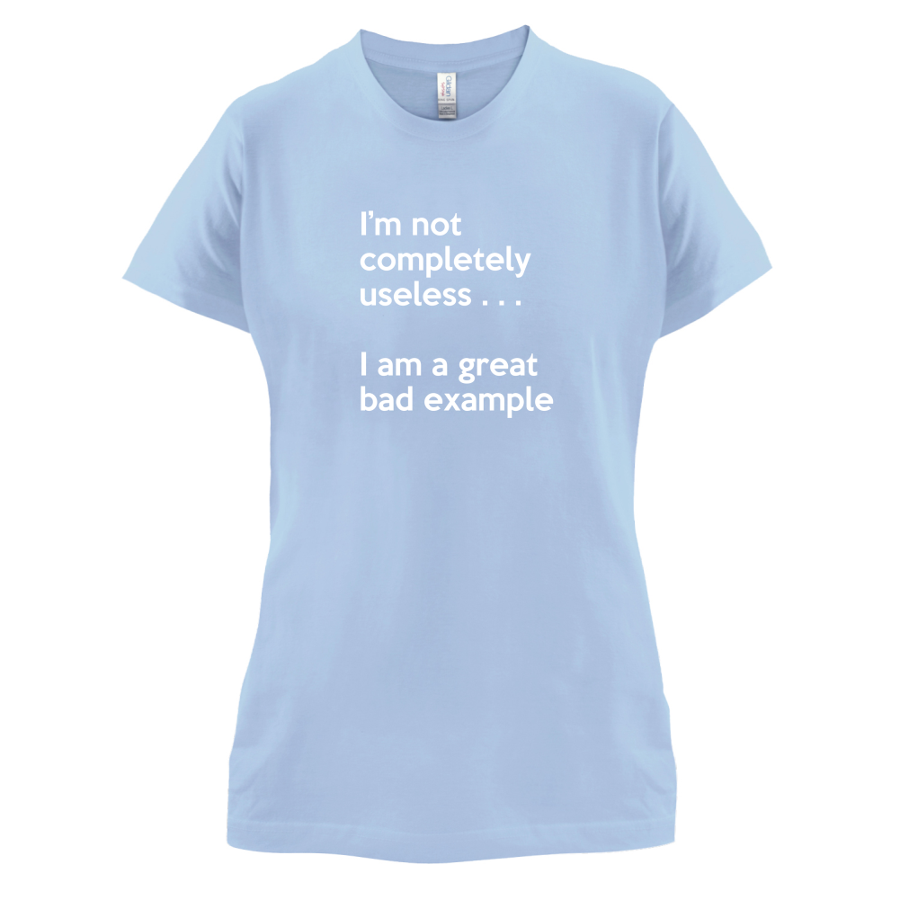 I'm Not Completely Useless T Shirt