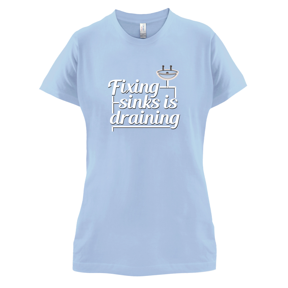 Fixing Sinks Is Draining T Shirt