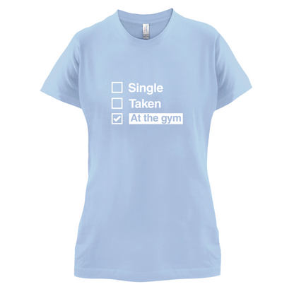 Single Taken At The Gym T Shirt
