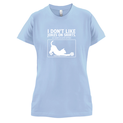 Don't Like Jokes Here's A Kitten T Shirt