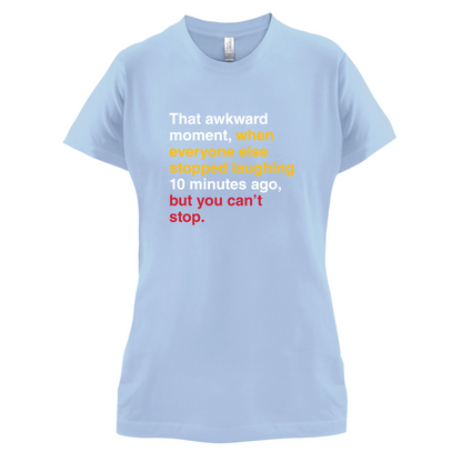 That Awkward Moment When Everyone Stopped Laughing T Shirt