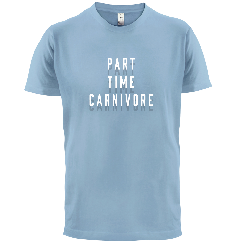 Part Time Carnivore T Shirt