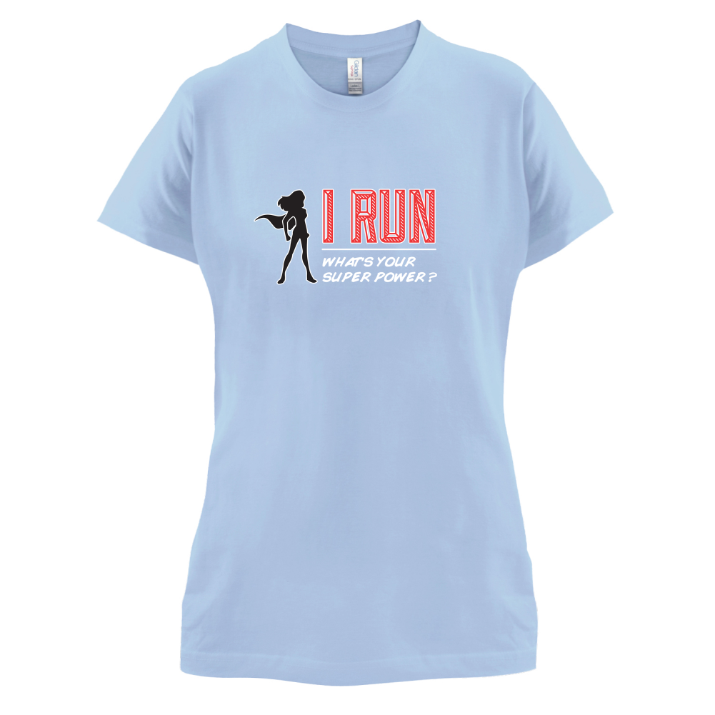 I Run Whats Your Super Power FEMALE Design T Shirt
