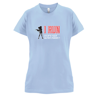I Run Whats Your Super Power FEMALE Design T Shirt