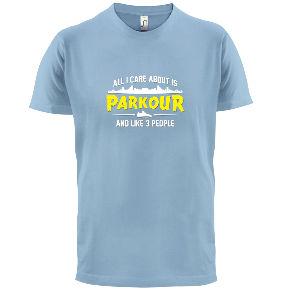 All I Care About Is Parkour T Shirt