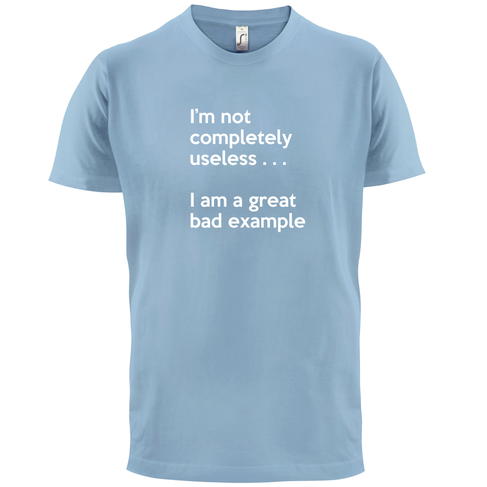 I'm Not Completely Useless T Shirt