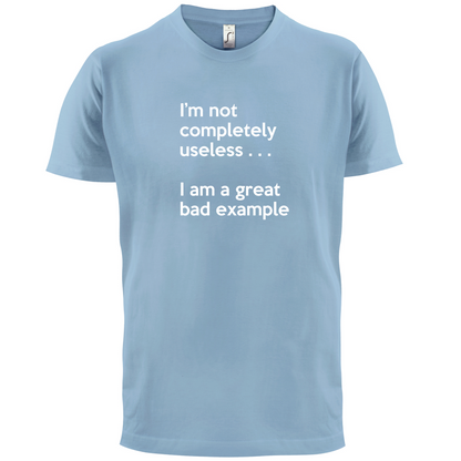 I'm Not Completely Useless T Shirt