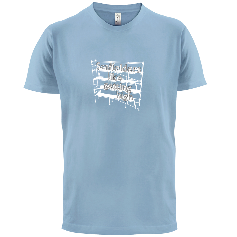 Scaffolders Like Getting High T Shirt