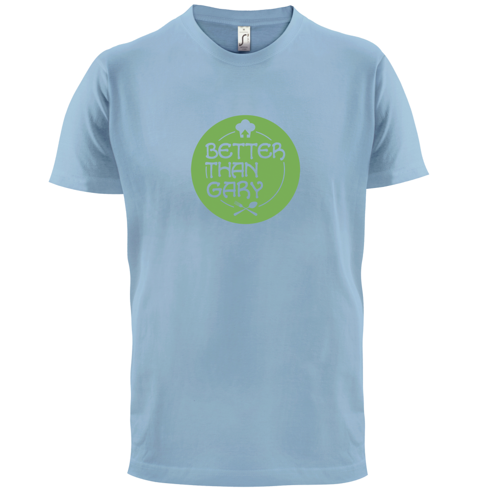 Better Than Gary T Shirt