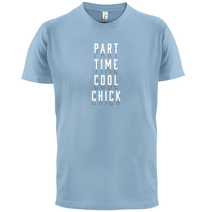 Part Time Cool Chick T Shirt