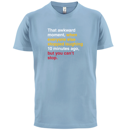 That Awkward Moment When Everyone Stopped Laughing T Shirt