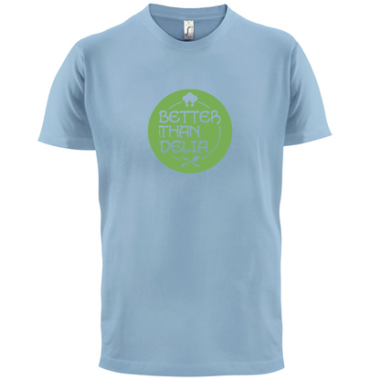 Better Than Delia T Shirt