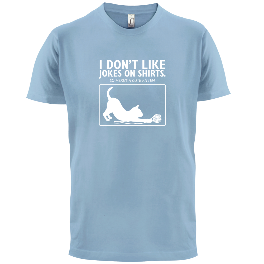 Don't Like Jokes Here's A Kitten T Shirt