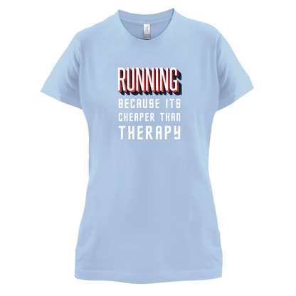 Running because it's cheaper than therapy T Shirt