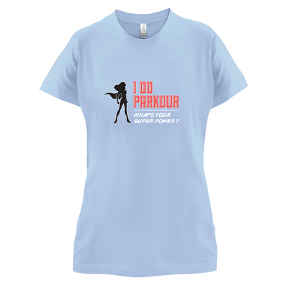 I Do Parkour Whats Your Super Power FEMALE Design T Shirt