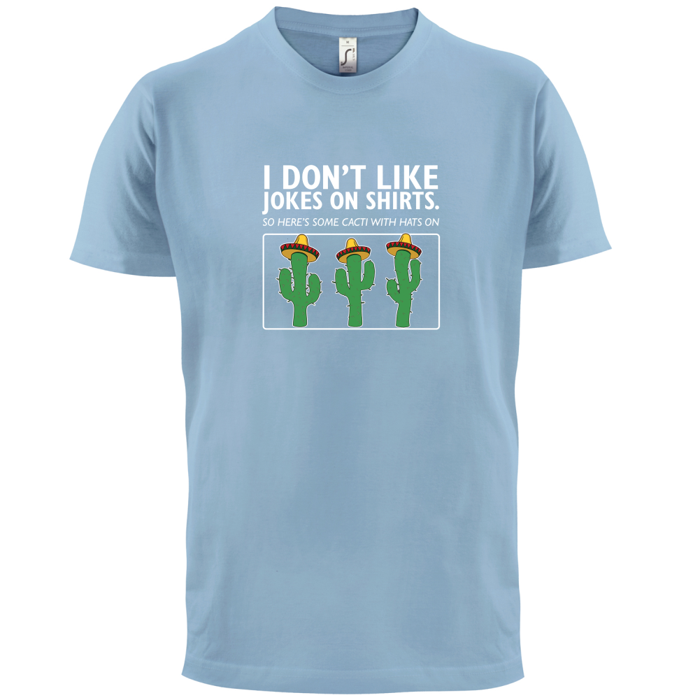 Don't Like Jokes Here's A Cactus T Shirt