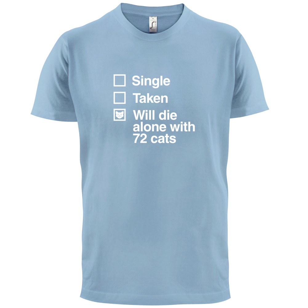 Single Taken Die With Cats T Shirt
